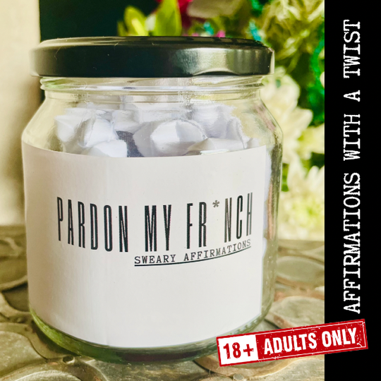 PARDON MY FR*NCH - Sweary Affirmation Jar